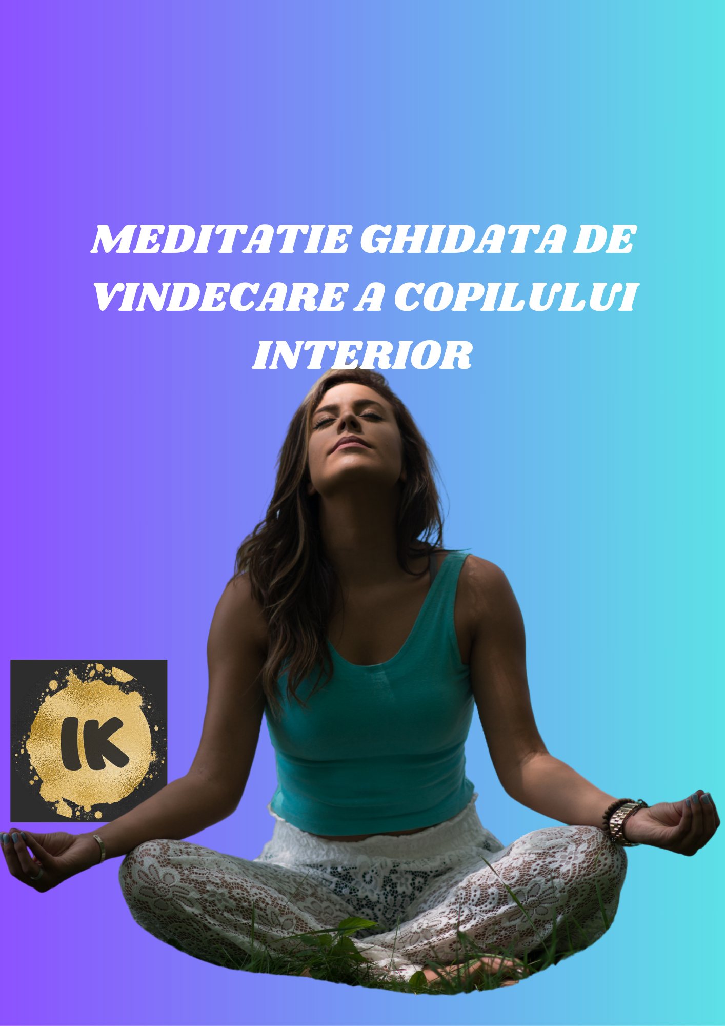 Meditatie ghidată – Vindecarea Copilului Interior