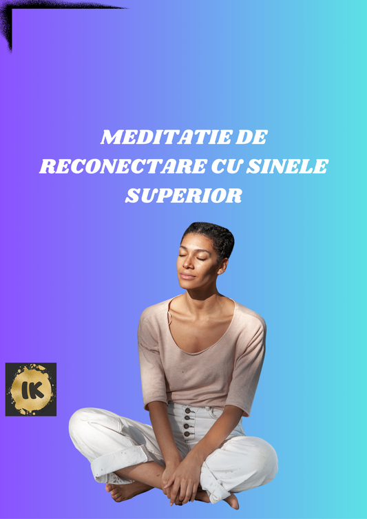 Meditație de Reconectare cu Sinele Superior